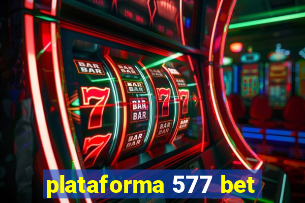 plataforma 577 bet